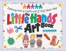 The Little Hands Art Book: Exploring Arts and Crafts with 2-To 6-Yea - VERY GOOD