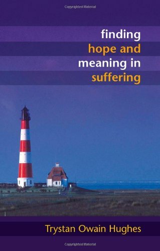 Finding Hope and Meaning in Suffering By Trystan Owain Hughes