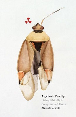 Against Purity, Alexis Shotwell