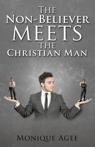 THE NON-BELIEVER MEETS THE CHRISTIAN MAN By Monique Agee **BRAND NEW**