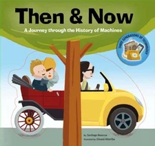 Then and Now : A Journey Through the History of Things Picture Bo
