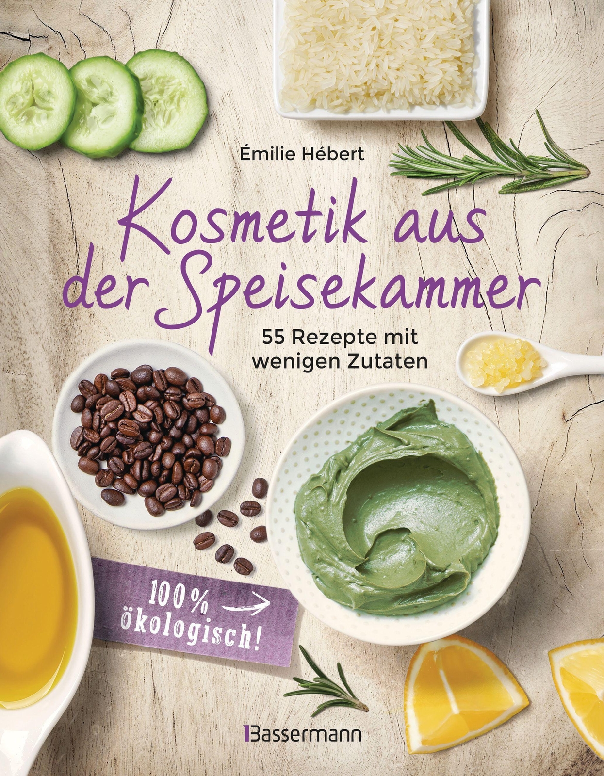 Thumbnail - Kosmetik Aus Der Speisekammer. 55 Rezepte Mit Wenigen Zutaten - 100