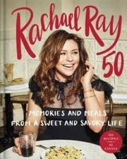 Rachael Ray 50: Memories and Meals from a Sweet and Savory Life: A C - GOOD