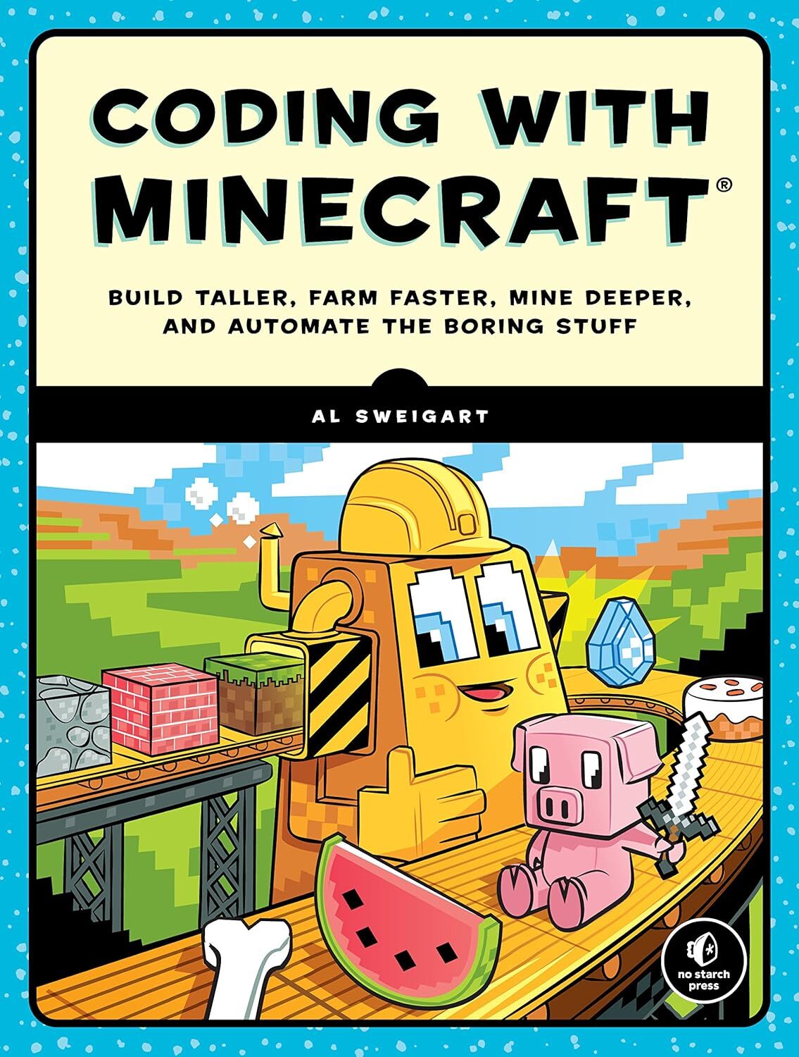 9781593278533 Coding with Minecraft: Build Taller, Farm Faster, ... Boring Stuff