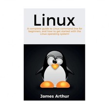 Linux: A complete guide to Linux command line for beginners, and how to get s...