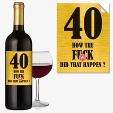 #1053 Funny 40th Birthday 40 Today Wine Bottle Label Rude Gift For Men Women