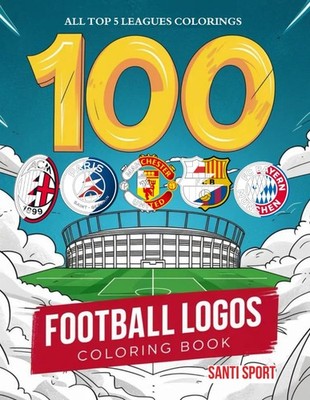 100 Logos Football Colouring Book: Fun Activity Book to Color Soccer Teams Badge