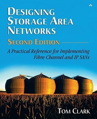 Designing Storage Area Networks: A Pract..., Clark, Tom