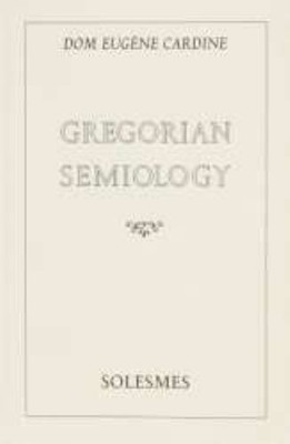 GREGORIAN SEMIOLOGY By Eugene Cardine pb book