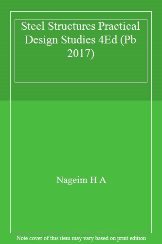 Steel Structures: Practical Design Studies, Fourth Edition by Nageim PB..
