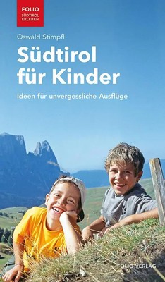 Südtirol für Kinder | Ideen für unvergessliche Ausflüge | Oswald Stimpfl | Buch