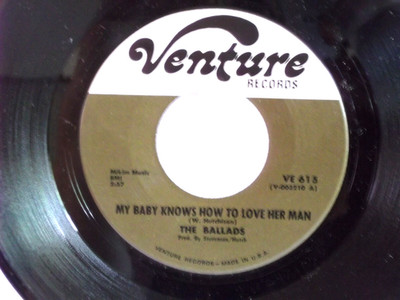 The Ballads,Venbure 615,''My Baby Knows How To Love Her Man''US,7''45,Northern Soul