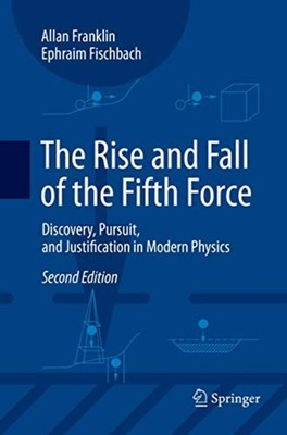 The Rise and Fall of the �Fifth Force: Discovery, �Purs - Paperback NEW Fischbac