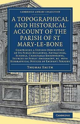 A Topographical and Historical Account of the Parish of St Mary-le-Bone Smith