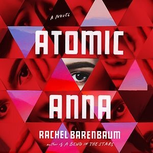 Atomic Anna, CD/Spoken Word by Barenbaum, Rachel; Odom, Traci (NRT); Naudus, ...
