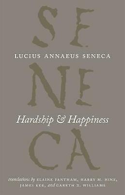 Hardship and Happiness by Lucius Annaeus Seneca (Hardcover, 2014)