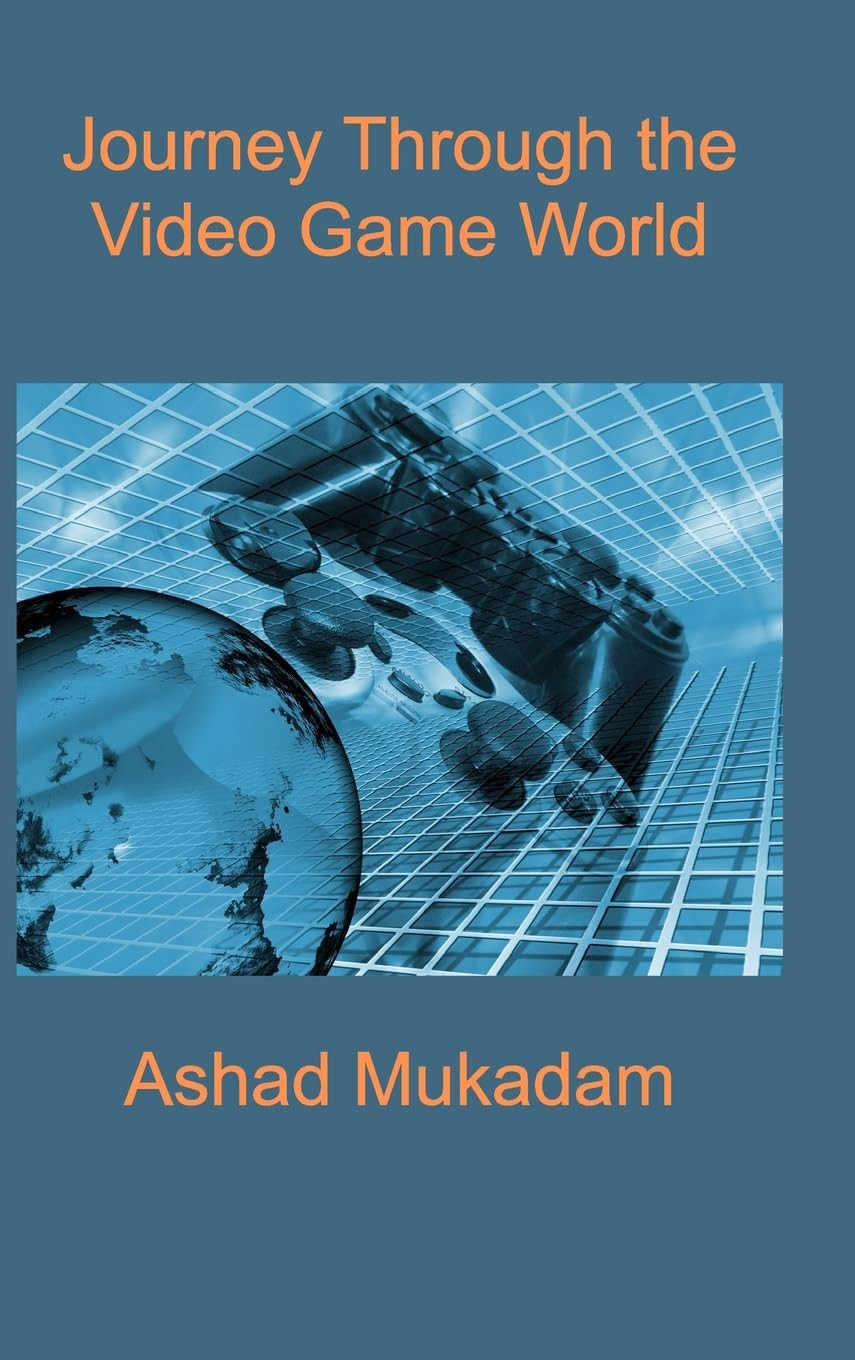 Ashad Mukadam Journey Through the Video Game World (Copertina rigida)
