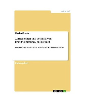 Zufriedenheit und Loyalität von Brand-Community-Mitgliedern: Eine empirische St