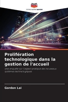 Prolifration technologique dans la gestion de l'accueil by Gordon Lai (French) P