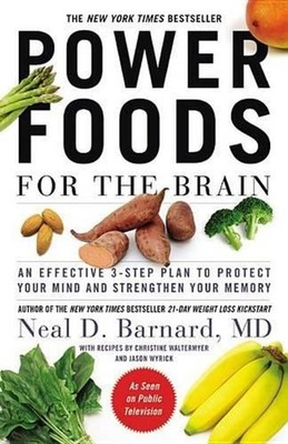 Power Foods for the Brain: An Effective 3-Step Plan to Protect Your Mind and Str