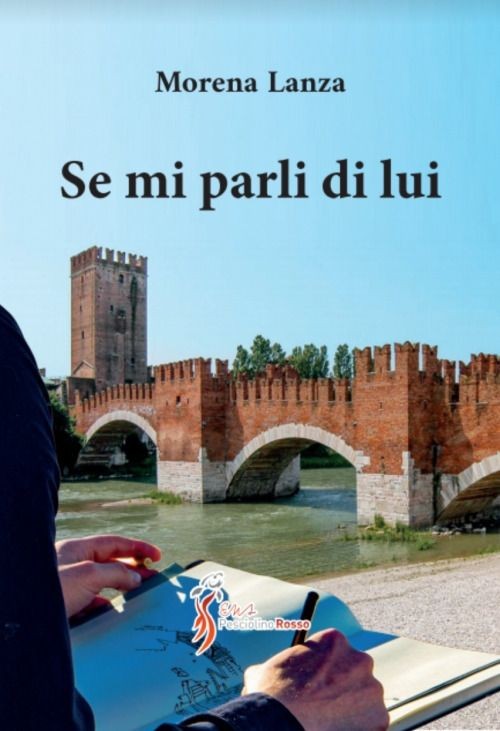 Libro Nuovo - Lanza Morena - Se Mi Parli Di Lui  - Sicrea Editoria