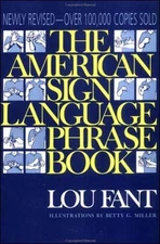 The American Sign Language Phrase Book - paperback Lou Fant|Betty G. Miller