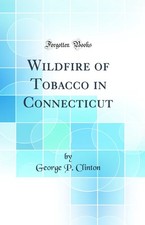 Wildfire of Tobacco in Connecticut (Classic Reprint)