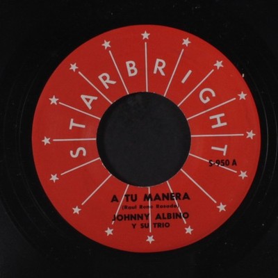 JOHNNY ALBINO: a tu manera / amor que malo eres Starbright Records 7'' Single