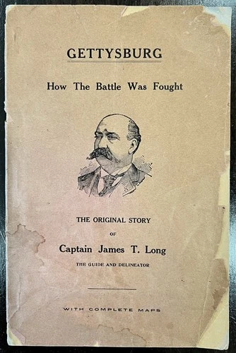 CIVIL WAR BATTLE GETTYSBURG HOW FOUGHT CAPTAIN JAMES T LONG GUIDE MAPS BOOK 1890