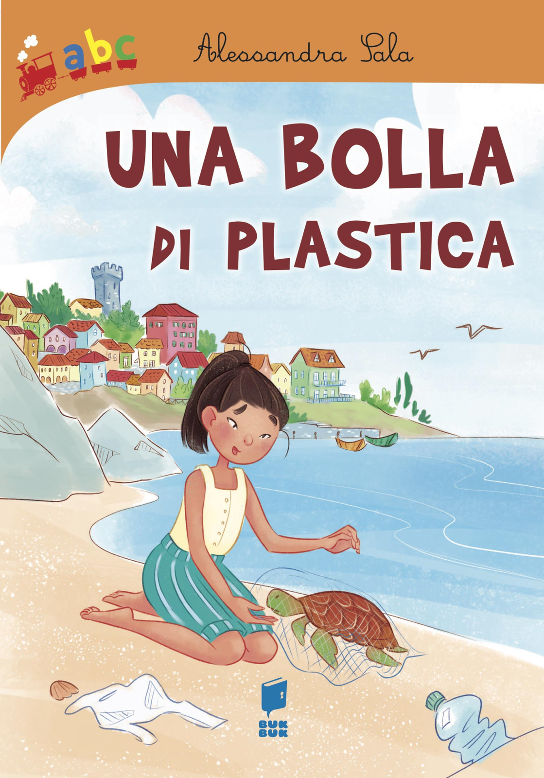 Libri Alessandra Sala - Una Bolla Di Plastica. Ediz. Illustrata