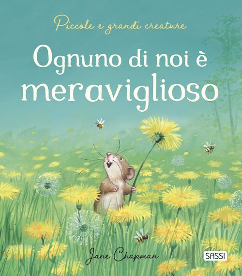 OGNUNO DI NOI E' MERAVIGLIOSO. PICCOLE E GRANDI CREATURE. EDIZ. A COLORI  -