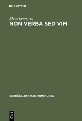 Klaus Lennartz Non verba sed vim (Hardback) Beiträge Zur Altertumskunde