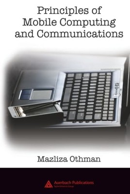 Principles of Mobile Computing and Communications by Mazliza Othman NEW