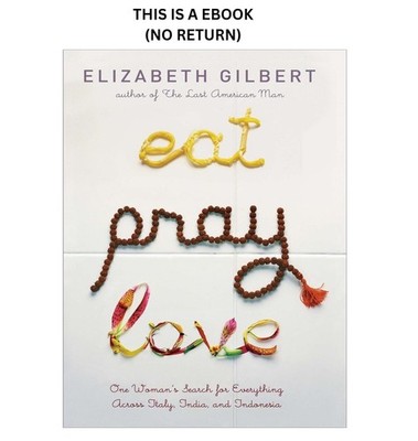 Eat Pray Love: One Woman's Search for Ever, Elizabeth Gilbert 2006