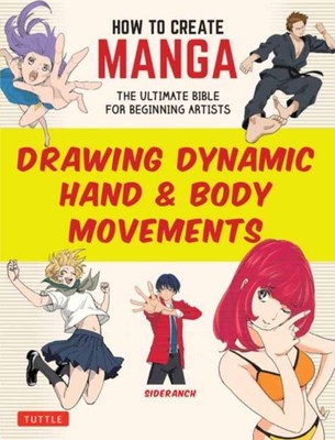 How to Create Manga: Drawing Dynamic Hand & Body Movements by Sideranch