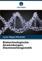 Biotechnologische Anwendungen, Stammzellengenetik Lucas Miguel Micaloski Buch