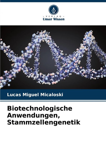 Biotechnologische Anwendungen, Stammzellengenetik Lucas Miguel Micaloski Buch-image