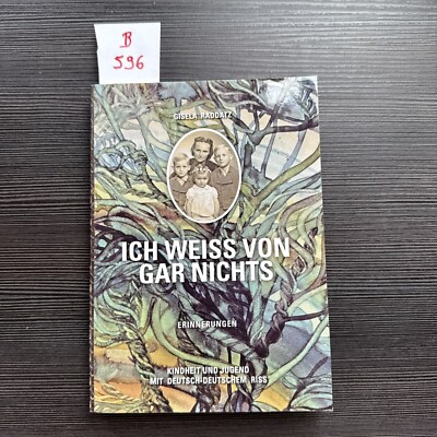 Gisela Raddatz - Ich Weiß von gar nichts / Erinnerungen Kindheit und Jugend