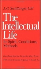 The Intellectual Life: Its Spirit, Conditions, Methods (Not In A Series) by A. 