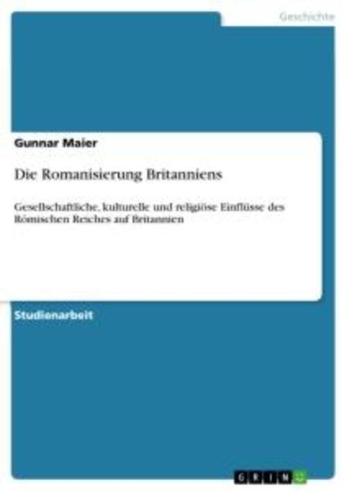 Thumbnail - Die Romanisierung Britanniens Gunnar Maier Taschenbuch Paperback 28 S.