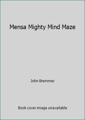 Mensa Mighty Mind Maze by John Bremmer