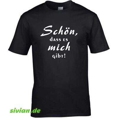 T-Shirt mit Spruch Schön,dass es mich gibt Fun Spruch Spaß Sprüche Geschenkidee