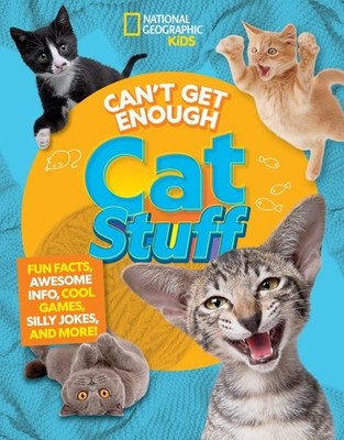 Can't Get Enough Cat Stuff : Fun Facts, Awesome Info, Cool Games, Silly Jokes...