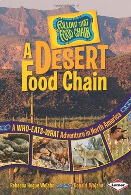 A Desert Food Chain: A Who-Eats-What Adventure in North America (Follow That...