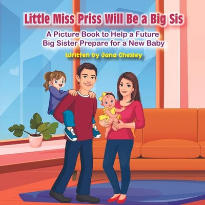 Jana Chesley | Little Miss Priss Will Be a Big Sis | Taschenbuch | Englisch