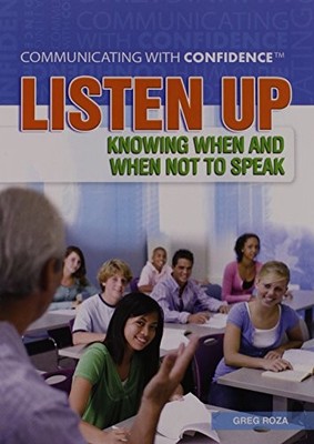 LISTEN UP (COMMUNICATING WITH CONFIDENCE) By Greg Roza *Excellent Condition*