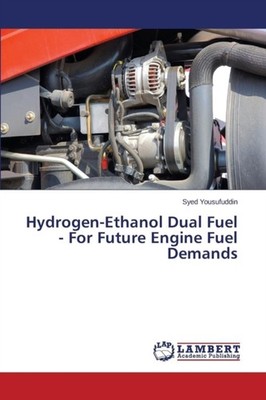 Yousufuddin Syed - Hydrogen-Ethanol Dual Fuel - For Future Engine Fuel - X555z