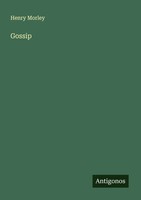 Henry Morley | Gossip | Taschenbuch | Englisch (2025) | Antigonos Verlag