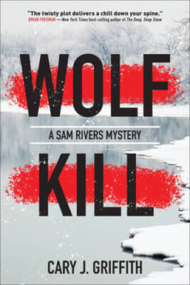 Wolf Kill (A Sam Rivers Mystery) - Paperback By Griffith, Cary J - GOOD