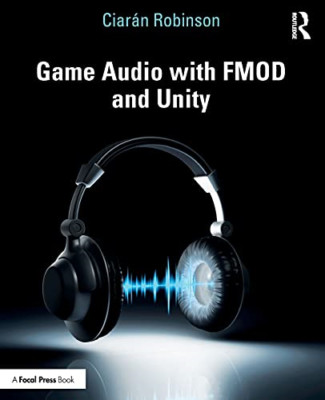Game Audio with FMOD and Unity - Paperback / softback NEW Robinson, Ciara 12/03/